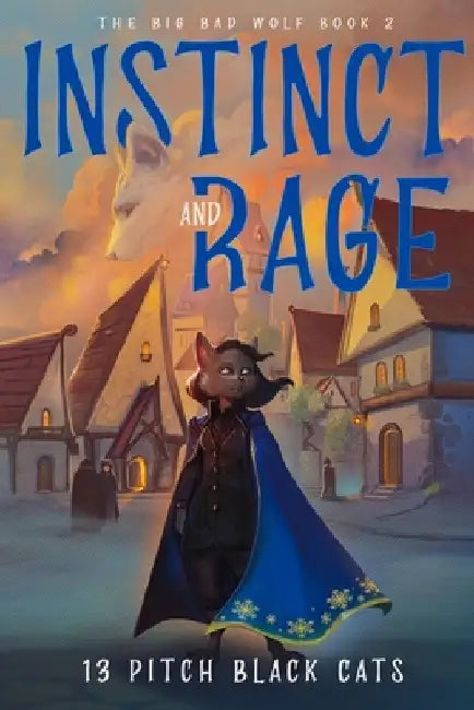 The Big Bad Wolf Book 2: Instinct and Rage by 13 Pitch Black Cats