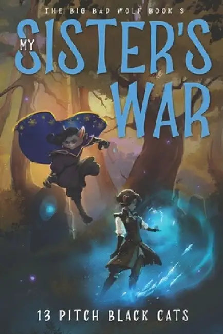 The Big Bad Wolf Book 3: My Sister's War by 13 Pitch Black Cats