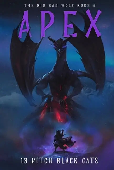 The Big Bad Wolf Book 5: Apex by 13 Pitch Black Cats