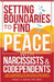 Setting Boundaries to Find Peace with Narcissists & Codependents: How to Communicate with Toxic People to Free Yourself From Manipulation and Gaslight by Robert J. Charles