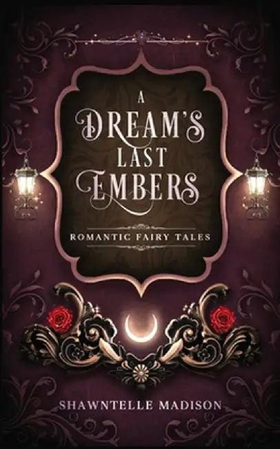 A Dream's Last Embers by Shawntelle Madison