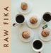 Raw Fika: The Most Loved Swedish Pastry Recipes with A Touch of Big Wide World by Nazli Develi