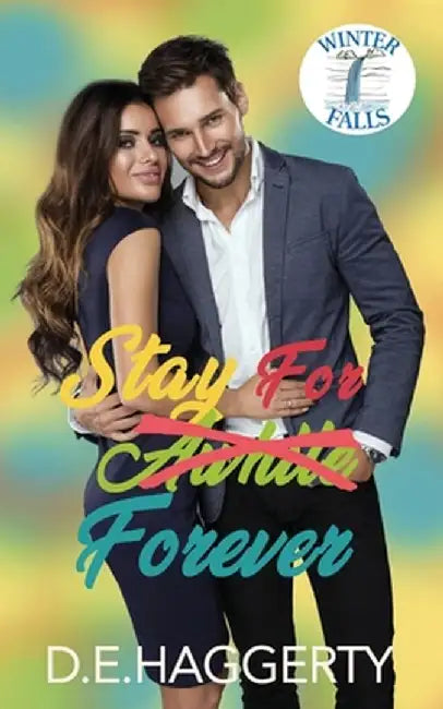 Stay For Forever: a movie star small town romantic comedy by D. E. Haggerty