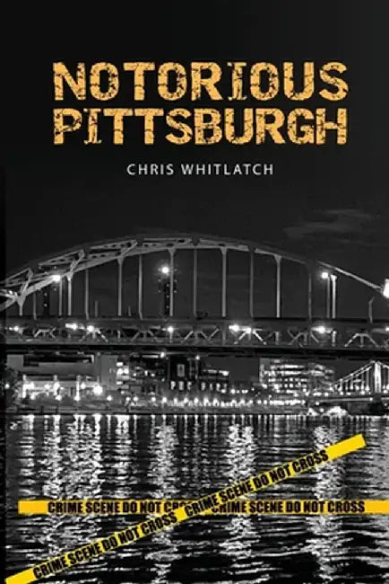 Notorious Pittsburgh by Chris Whitlatch