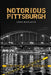 Notorious Pittsburgh by Chris Whitlatch