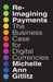 Reimagining Payments: The Business Case for Digital Currencies by Michelle Gitlitz