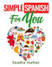 Simple Spanish for You by Isahac, Saadia