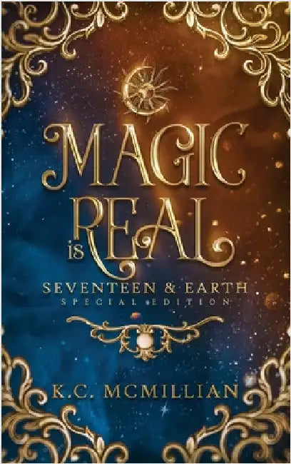 Magic is Real: Seventeen & Earth Special Edition by McMillian, K. C.