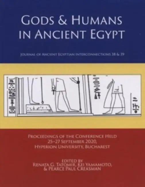 Gods & Humans in Ancient Egypt by Pearce Paul Creasman, Renata G. Tatomir, Kei Yamamoto