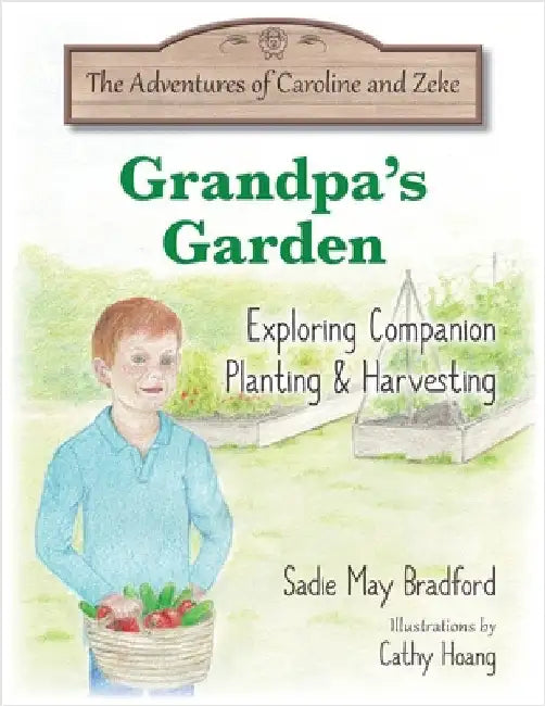 Grandpa's Garden: Exploring Companion Planting and Harvesting by Bradford, Sadie May