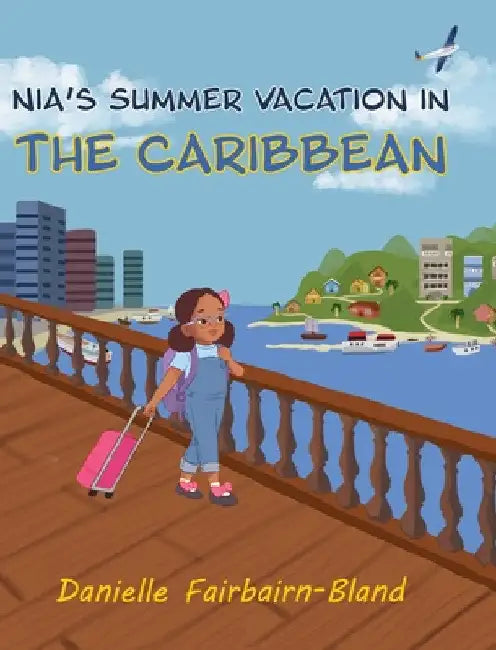 Nia's Summer Vacation in the Caribbean by Danielle Fairbairn-Bland