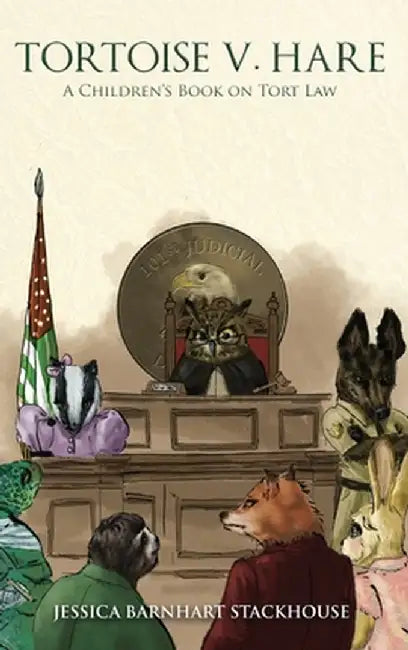 Tortoise v. Hare: A Children's Book on Tort Law by Stackhouse, Jessica Barnhart