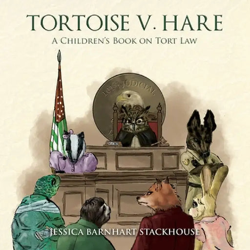 Tortoise v. Hare: A Children's Book on Tort Law by Jessica Barnhart Stackhouse