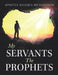 My Servants the Prophets by Khadija Richardson