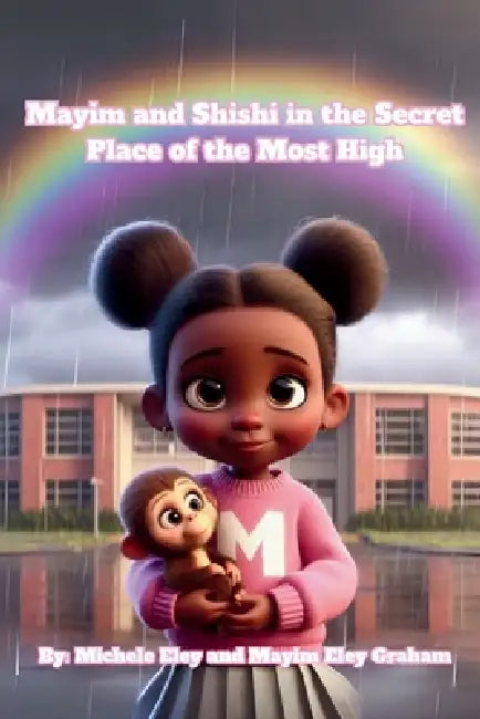 The Adventures of Mayim and Shishi in the Secret Place of the Most High by Michele Eley, Mayim Eley Graham, Fred Willis