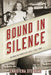 Bound in Silence: An Unsolved Murder in a Small Texas Town by Christena Stephens