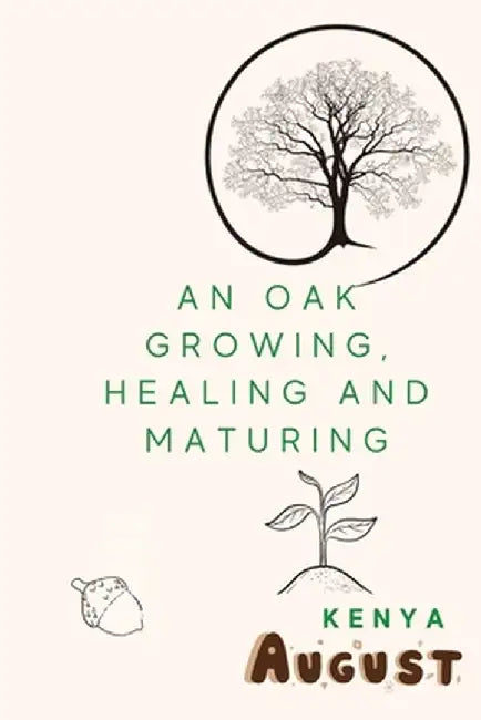 An Oak Growing, Healing, and Maturing by Kenya August