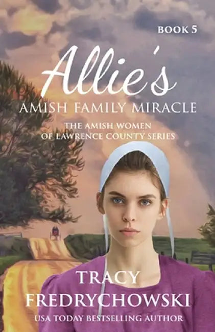 Allie's Amish Family Miracle: An Amish Fiction Christian Novel by Tracy Fredrychowski