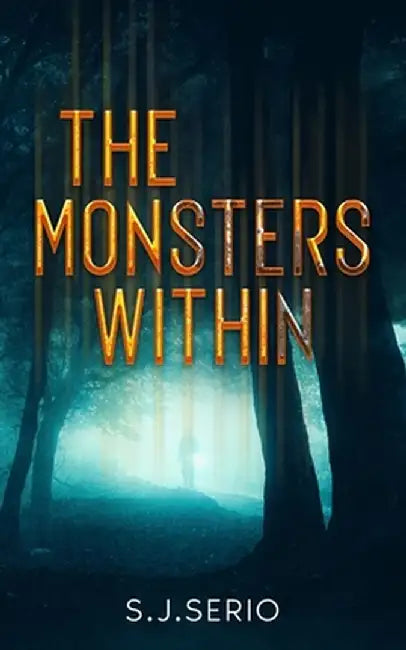 The Monsters Within by S. J. Serio
