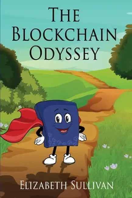 The Blockchain Odyssey by Elizabeth Sullivan