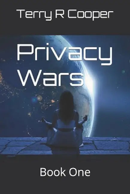 Privacy Wars: Book One by Terry R. Cooper