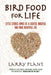 Bird Food for Life: Little Stories Aimed at a Lighter, Brighter, and More Beautiful Life by Larry Plant