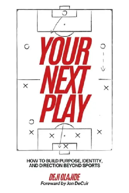 Your Next Play by Deji Olajide, Jonathan Decuir, Quanesha Moore