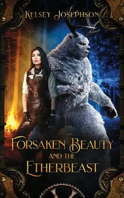 Forsaken Beauty and the Etherbeast by Kelsey Josephson