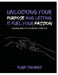 Unlocking Your Purpose and Letting It Fuel Your Passion: Journaling To A Purpose Lived Life by Purp Thomas