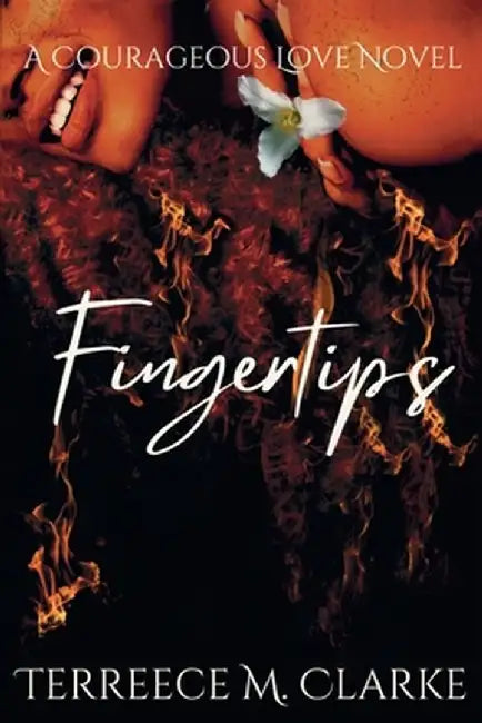 Fingertips: A Courageous Love Novel by Terreece M. Clarke