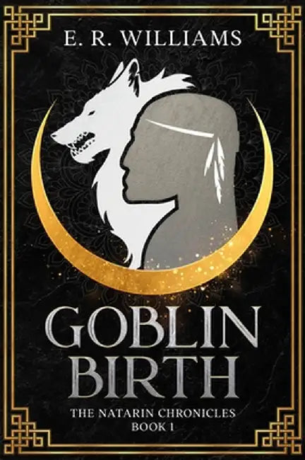 Goblin Birth: The Natarin Chronicles Book 1 by E. R. Williams