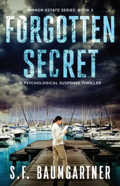 Forgotten Secret: A Psychological Suspense Thriller by S. F. Baumgartner