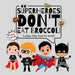 Superheroes Don't Eat Broccoli, Unless They Have to Poop by Lolly Writes