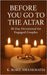 Before You Go to the Altar: 30-Day Devotional For Engaged Couples by Amankwatia, K. Bobie