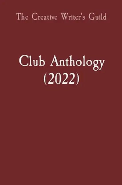 Club Anthology (2022) by Ucr The Creative Writer's Guild
