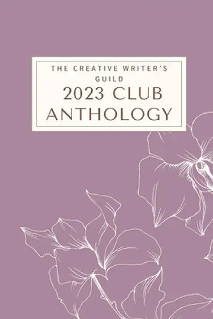 2023 Club Anthology by The Creative Writer's Guild