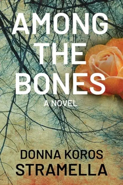 Among the Bones by Donna Koros Stramella