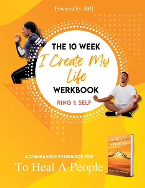 The 10-Week 'I Create My Life' Werkbook - Ring 1 by Hasira Soul Ashemu