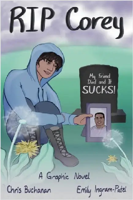 RIP Corey: My Friend Died and It Sucks! by Chris Buchanan