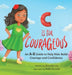 C is for Courageous: An A-Z Guide to Help Kids Build Courage and Confidence - One Rhyme at a Time by Shanita Liu, Nejla Shojaie