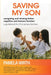 Saving My Son: Navigating and Winning Better Cognitive and Immune Function: a guidebook for 21st century families by Pamela Wirth