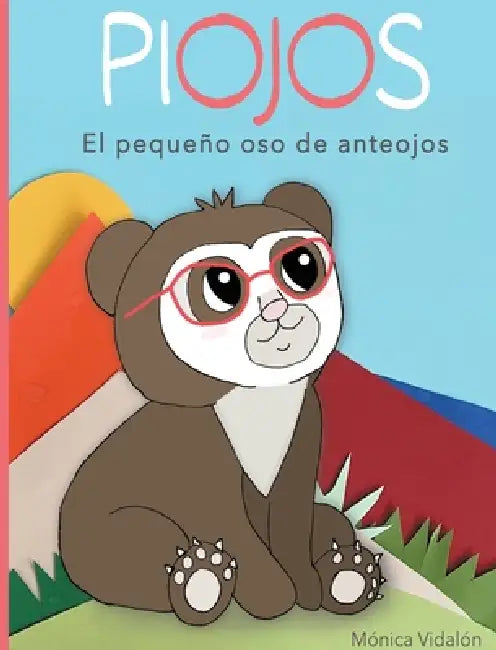Piojos, el pequeño oso de anteojos by Mónica Vidalón