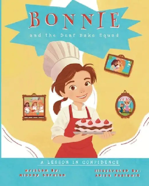 Bonnie and the Deaf Bake Squad: A Lesson in Confidence by Mickey Carolan