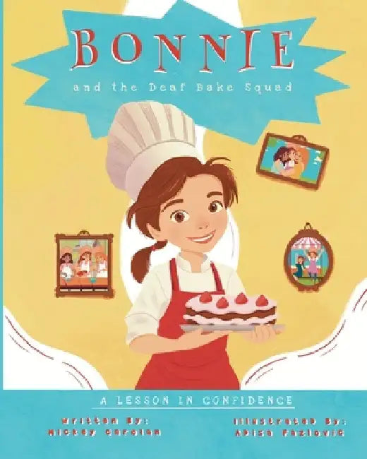 Bonnie and the Deaf Bake Squad: A Lesson in Confidence by Mickey Carolan