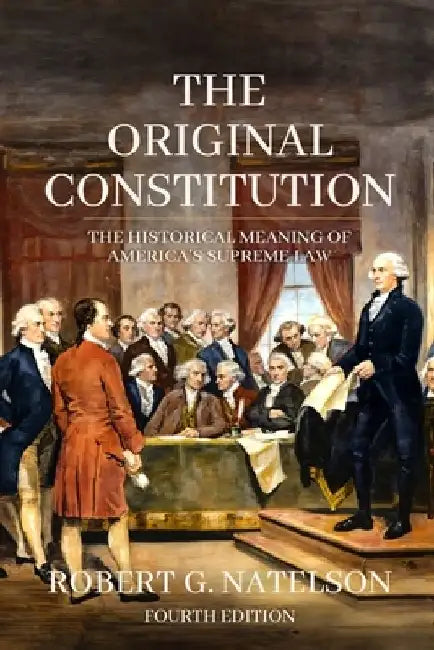 The Original Constitution by Robert G. Natelson