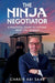 The Ninja Negotiator: A Practical Guide To Getting What You Deserve by Chakib Abi Saab
