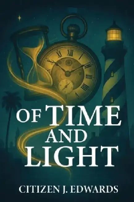 Of Time and Light: The Chronicles of Six by Citizen J. Edwards