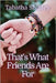 That's What Friends Are For by Shipley, Tabatha