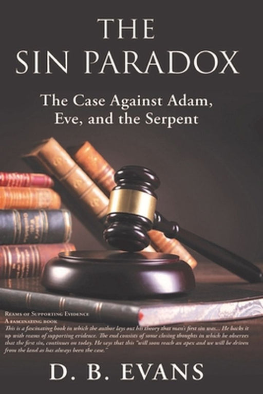 The Sin Paradox,: the case against Adam, Eve, and the Serpent by Donald B. Evans