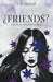 ¿Friends? by C. H. Magical